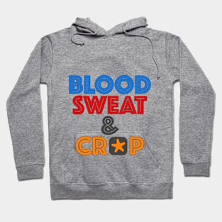 Blood, Sweat & Cr*p Hoodie